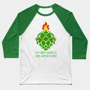 My Bra Smells Like Artichoke Baseball T-Shirt